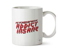 HippoWarehouse Psychosomatic Addict Insane 10oz Mug Cup