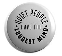 Hippowarehouse Quiet People Have The Loudest Mind Badge Various Sizes 38mm 50mm 75mm