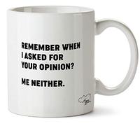 Hippowarehouse Remember When I Asked for Your Opinion? Me Neither Printed Mug Cup Ceramic 10oz