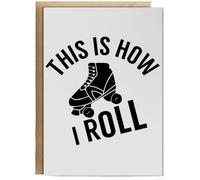 Hippowarehouse Roller skates this is how I roll Birthday Card A5 Personalised with envelope for him for her Funny Cards for Men and Women Blank inside option
