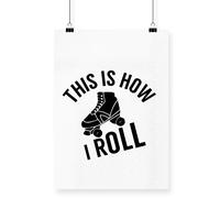 Hippowarehouse Roller Skates This is How I roll Poster A4 Wall Art Design Classroom Room Gym Office Décor
