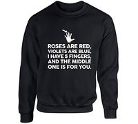 Hippowarehouse Roses are red, Violets are Blue, I Have 5 Fingers, and The Middle one is for You. Unisex Jumper Sweatshirt Pullover (Specific Size Guide in Description)