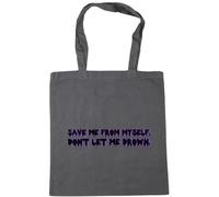 Hippowarehouse Save ME from Myself Don't LET ME Drown Tote Shopping Gym Beach Bag 42cm x38cm, 10 litres