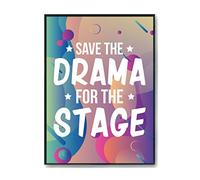 Hippowarehouse Save the drama for the stage Printed Poster A2 Wall Art Design Classroom Room Gym Office Décor