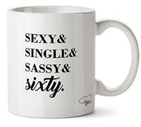 Hippowarehouse Sexy & Single & Sassy & Sixty Age Printed Mug Cup Ceramic 10oz