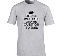 Hippowarehouse Silence Will Fall When The question is Asked Unisex Short Sleeve t-Shirt (Specific Size Guide in Description) Grey