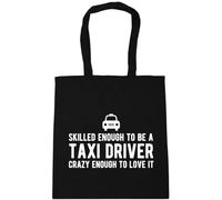 Hippowarehouse Skilled enough to be a taxi driver, crazy enough to love it Tote Shopping Gym Beach Bag 42cm x38cm, 10 litres