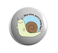 Hippowarehouse Slow down you're doing fine Badge Various Sizes 38mm 50mm 75mm