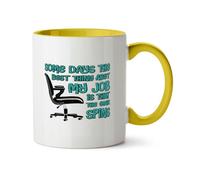Hippowarehouse Some Days The Best Thing About My Job is That The Chair Spins Printed Mug Various Colour Options Ceramic Cup Kitchenware 11oz