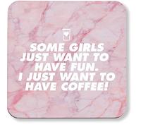 Hippowarehouse Some girls just want to have fun. I just want to have coffee pack of 2 coasters gloss finish durable backing 9cm x 9cm