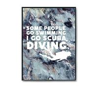Hippowarehouse Some people go swimming I go scuba diving Printed Poster A1 Wall Art Design Classroom Room Gym Office Décor