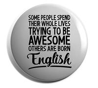 Hippowarehouse Some People Spend Their Whole Lives Trying to be Awesome Others are Born English Badge Pin 50mm