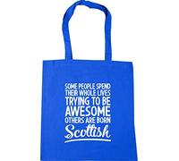 Hippowarehouse Some People Spend Their Whole Lives Trying to be Awesome Others are Born Scottish Tote Shopping Gym Beach Bag 42cm x38cm, 10 litres