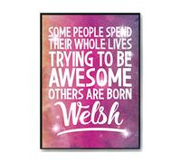 Hippowarehouse Some People Spend Their Whole Lives Trying to be Awesome Others are Born Welsh Printed Poster A2 Wall Art Design Classroom Room Gym Office Décor