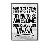 Hippowarehouse Some People Spend Their Whole Lives Trying to be Awesome Others are Born Welsh Printed Poster A4 Wall Art Design Classroom Room Gym Office Décor