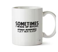 Hippowarehouse Sometimes I Wake up Bitchy, Other Mornings I let her Sleep Printed Mug Cup Ceramic 10oz