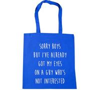 Hippowarehouse Sorry Boys but I've Already got My Eyes on a Guy Who's not Interested Tote Shopping Gym Beach Bag 42cm x38cm, 10 litres