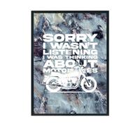 Hippowarehouse Sorry i wasn't listening i was thinking about motorbikes Printed Poster A3 Wall Art Design Classroom Room Gym Office Décor