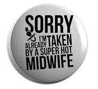 Hippowarehouse Sorry I'm Already Taken By A Super Hot Midwife Badge Pin 25mm