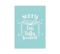 Hippowarehouse Sorry I'm fully booked Printed Poster A4 Wall Art Design Classroom Room Gym Office Décor