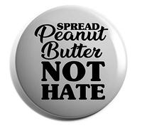 Hippowarehouse Spread peanut butter not hate Badge Various Sizes 38mm 50mm 75mm