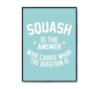 Hippowarehouse Squash is the Answer Who Cares What the Question Is Printed Poster A3 Wall Art Design Classroom Room Gym Office Décor