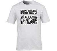 Hippowarehouse Stop Expecting Normal from me we All Know It's not Going to Happen Unisex Short Sleeve t-Shirt (Specific Size Guide in Description) White