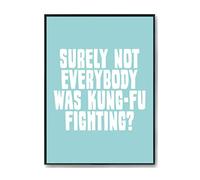 Hippowarehouse Surely Not Everybody Was KungFu Fighting? Printed Poster A4 Wall Art Design Classroom Room Gym Office Décor