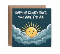 Hippowarehouse sympathy card, Even on cloudy days, you shine for me Personalised Card. 15cm x 15cm with envelope for him for her Funny Cards for Men and Women Blank inside option