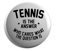Hippowarehouse Tennis is the Answer Who Cares What the Question Is Badge Pin
