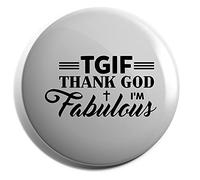 Hippowarehouse TGIF Thank God I'm Fabulous Badge Various Sizes 38mm 50mm 75mm