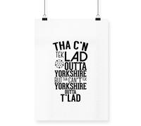Hippowarehouse Tha c'n tek lad outta yorkshire but tha can't tek yorkshire outta t'lad Printed Poster A3 Wall Art Design Classroom Room Gym Office Décor