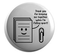 Hippowarehouse Thank you for keeping me together when I'm falling apart! - Paper clip Badge Various Sizes 38mm 50mm 75mm