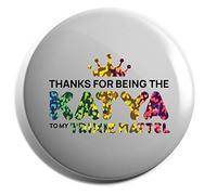 Hippowarehouse Thanks for being the katya to my trixie mattel Badge Pin 25mm