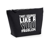 Hippowarehouse that Sounds Like a You Problem Printed Make up Cosmetic wash Bag 18x19x9cm