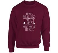 Hippowarehouse That's What I do, I Watch Birds and Know Things Unisex Jumper Sweatshirt Pullover (Specific Size Guide in Description) Maroon