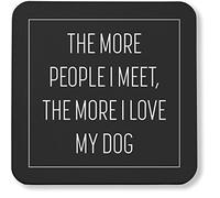 Hippowarehouse The more people I meet, the more I like my dog printed coaster gloss finish durable backing 9cm x 9cm 2 pack