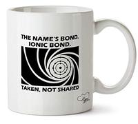 Hippowarehouse The Name's Bond. Ionic Bond. Taken, not Shared Printed Mug Cup Ceramic 10oz