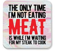 Hippowarehouse The only time I'm not eating meat is while I'm waiting for my steak to cook printed coaster gloss finish durable backing 9cm x 9cm 2 pack