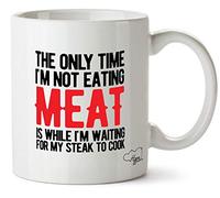Hippowarehouse The only time I'm not Eating Meat is While I'm Waiting for My Steak to Cook Printed Mug Cup Ceramic 10oz