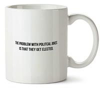 Hippowarehouse The Problem with Political Jokes is That They get Elected Printed Mug Various Colour Options Ceramic Cup Kitchenware 10oz