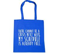 Hippowarehouse There cannot be a crisis next week my schedule is already full Tote Shopping Gym Beach Bag 42cm x38cm, 10 litres