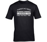 Hippowarehouse There's no Need to Repeat Yourself. I Ignored You fine The First time Unisex Short Sleeve t-Shirt (Specific Size Guide in Description) Black