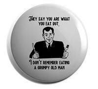 Hippowarehouse They say you are what you eat but, I don't remember eating a grumpy old man Badge