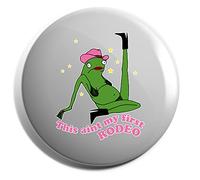 Hippowarehouse This aint my first rodeo - Sassy Frog Badge Various Sizes 38mm 50mm 75mm