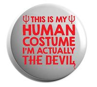 Hippowarehouse This is my human costume I'm actually the devil Badge Various Sizes 38mm 50mm 75mm