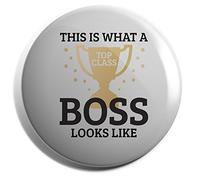 Hippowarehouse This is What a Top Class Boss Looks Like Badge Various Sizes 38mm 50mm 75mm