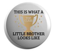 Hippowarehouse This is What a Top Class Little Brother Looks Like Badge Various Sizes 38mm 50mm 75mm