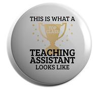 Hippowarehouse This is What a Top Class Teaching Assistant Looks Like Badge Pin 50mm