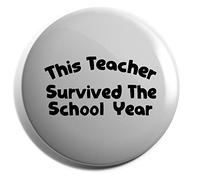 Hippowarehouse This Teacher Survived The School Year Badge Various Sizes 38mm 50mm 75mm